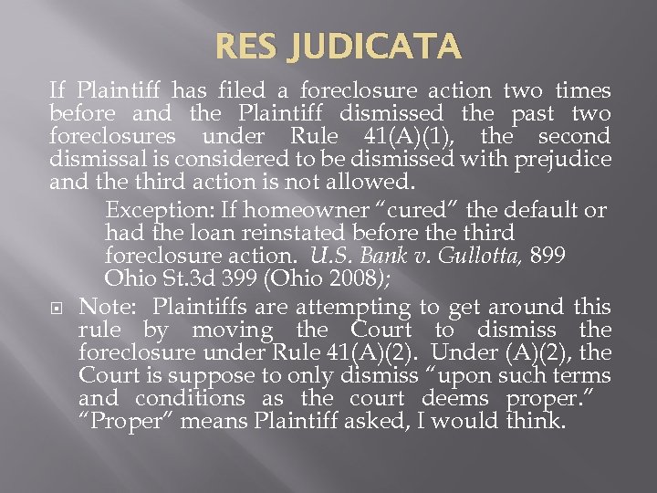 RES JUDICATA If Plaintiff has filed a foreclosure action two times before and the
