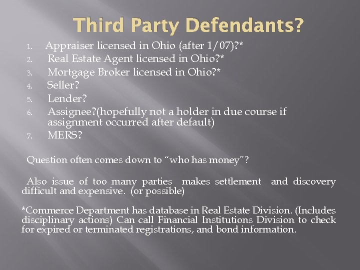 Third Party Defendants? 1. 2. 3. 4. 5. 6. 7. Appraiser licensed in Ohio