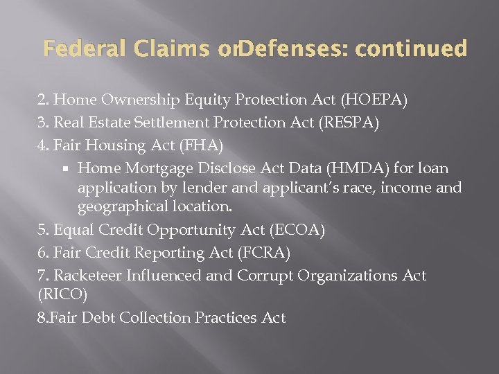 Federal Claims or Defenses: continued 2. Home Ownership Equity Protection Act (HOEPA) 3. Real