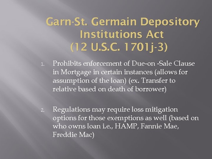 Garn-St. Germain Depository Institutions Act (12 U. S. C. 1701 j-3) 1. Prohibits enforcement