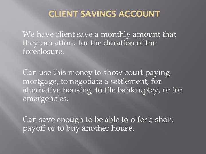 CLIENT SAVINGS ACCOUNT We have client save a monthly amount that they can afford