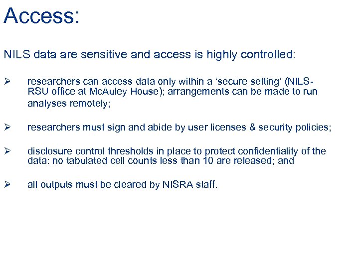 Access: NILS data are sensitive and access is highly controlled: Ø researchers can access