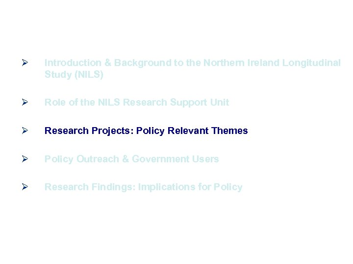 Ø Introduction & Background to the Northern Ireland Longitudinal Study (NILS) Ø Role of