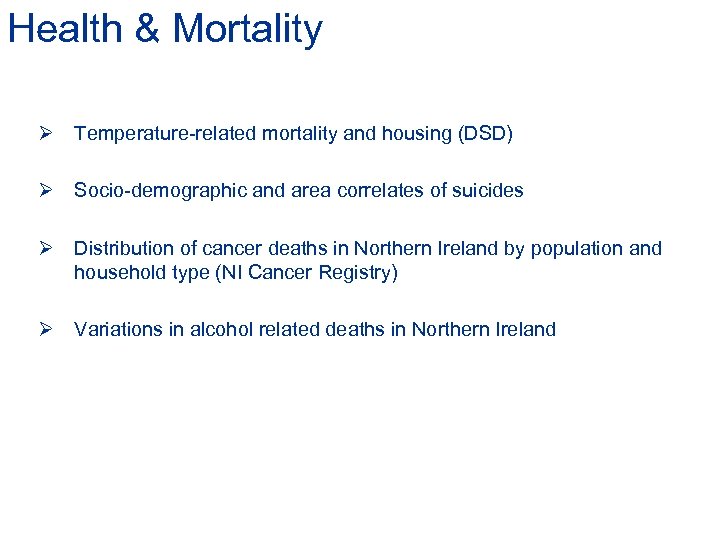 Health & Mortality Ø Temperature-related mortality and housing (DSD) Ø Socio-demographic and area correlates