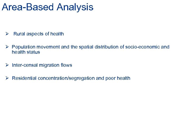 Area-Based Analysis Ø Rural aspects of health Ø Population movement and the spatial distribution