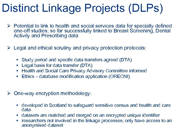 Distinct Linkage Projects (DLPs) Ø Potential to link to health and social services data