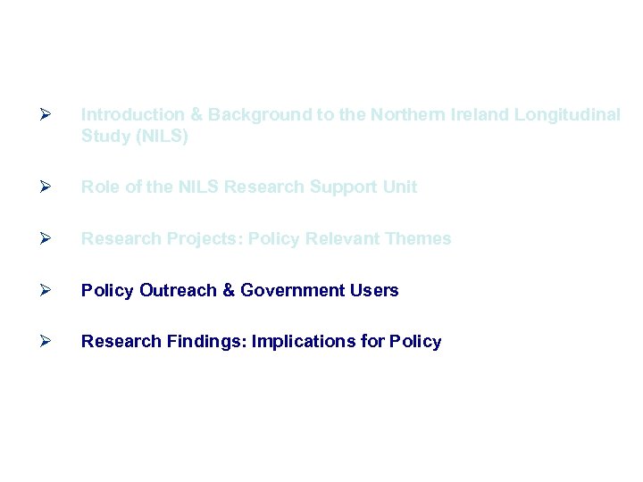 Ø Introduction & Background to the Northern Ireland Longitudinal Study (NILS) Ø Role of