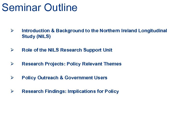 Seminar Outline Ø Introduction & Background to the Northern Ireland Longitudinal Study (NILS) Ø