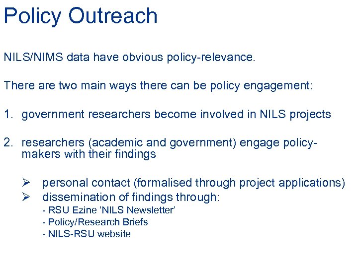 Policy Outreach NILS/NIMS data have obvious policy-relevance. There are two main ways there can