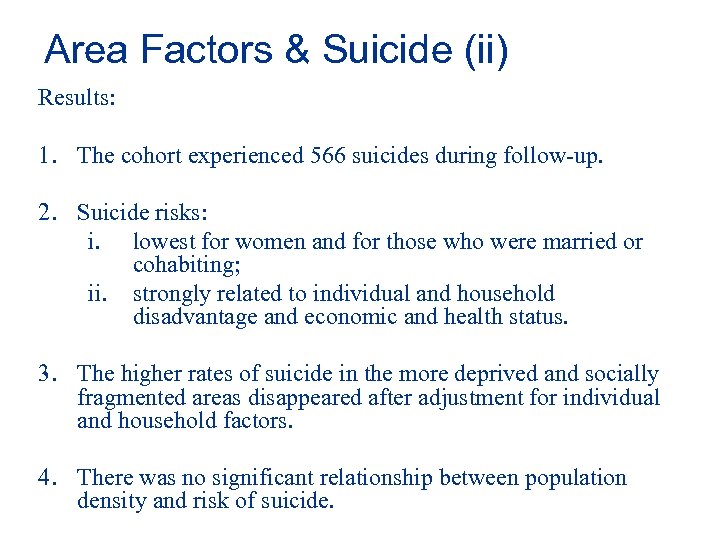 Area Factors & Suicide (ii) Results: 1. The cohort experienced 566 suicides during follow-up.