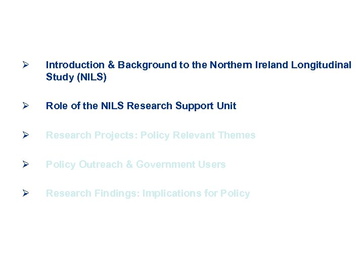 Ø Introduction & Background to the Northern Ireland Longitudinal Study (NILS) Ø Role of