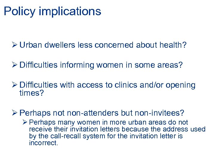 Policy implications Ø Urban dwellers less concerned about health? Ø Difficulties informing women in