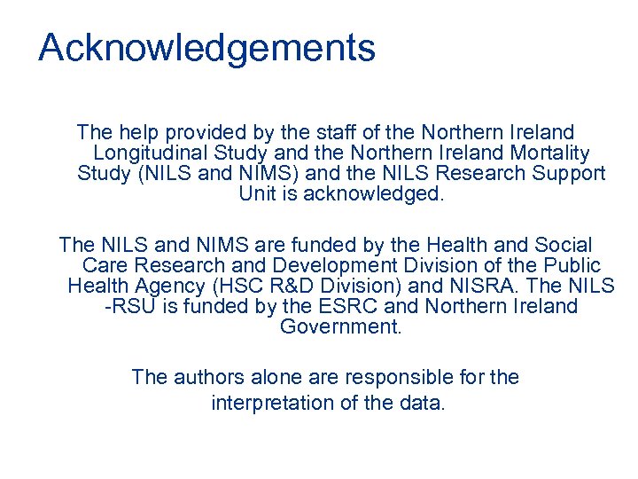 Acknowledgements The help provided by the staff of the Northern Ireland Longitudinal Study and