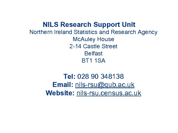 NILS Research Support Unit Northern Ireland Statistics and Research Agency Mc. Auley House 2