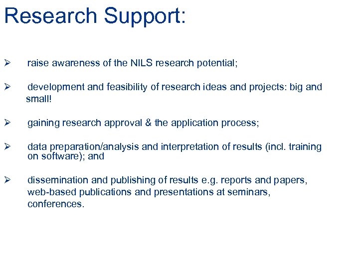 Research Support: Ø raise awareness of the NILS research potential; Ø development and feasibility