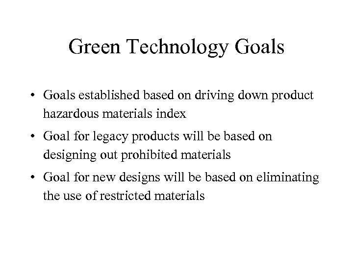 Green Technology Goals • Goals established based on driving down product hazardous materials index