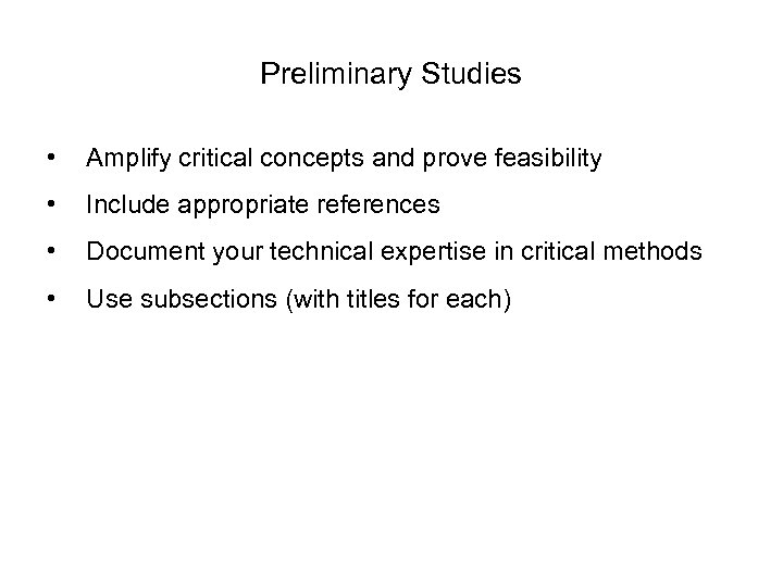 Preliminary Studies • Amplify critical concepts and prove feasibility • Include appropriate references •