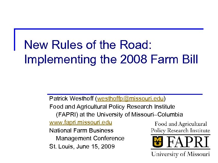 New Rules of the Road: Implementing the 2008 Farm Bill Patrick Westhoff (westhoffp@missouri. edu)