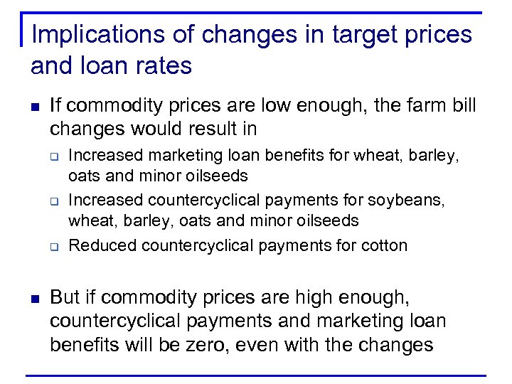 Implications of changes in target prices and loan rates n If commodity prices are