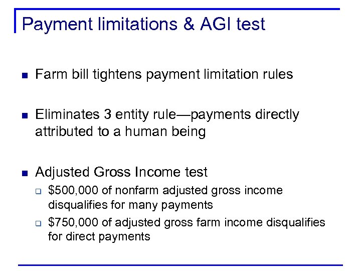Payment limitations & AGI test n Farm bill tightens payment limitation rules n Eliminates