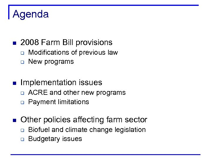Agenda n 2008 Farm Bill provisions q q n Implementation issues q q n