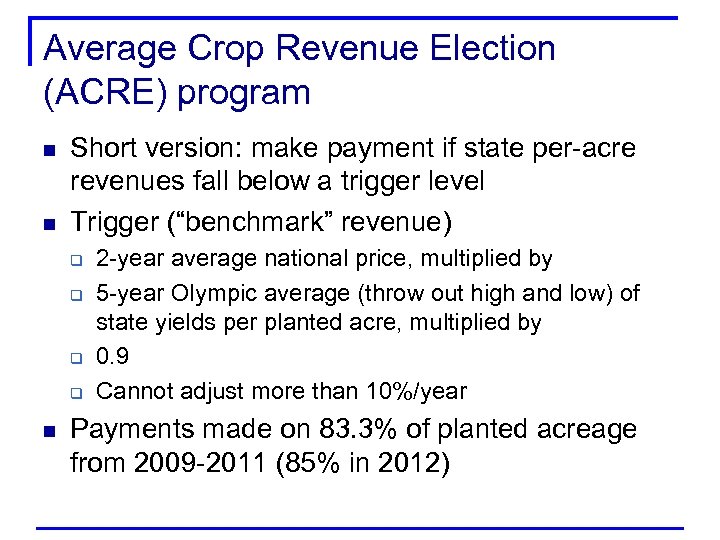 Average Crop Revenue Election (ACRE) program n n Short version: make payment if state