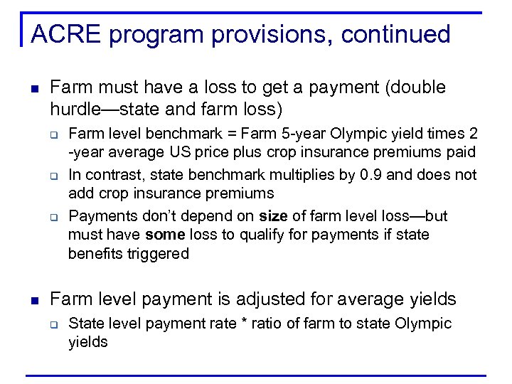 ACRE program provisions, continued n Farm must have a loss to get a payment