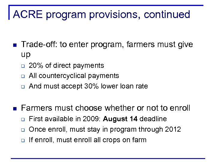 ACRE program provisions, continued n Trade-off: to enter program, farmers must give up q