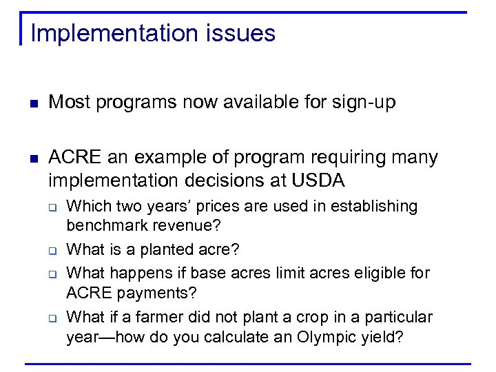 Implementation issues n Most programs now available for sign-up n ACRE an example of