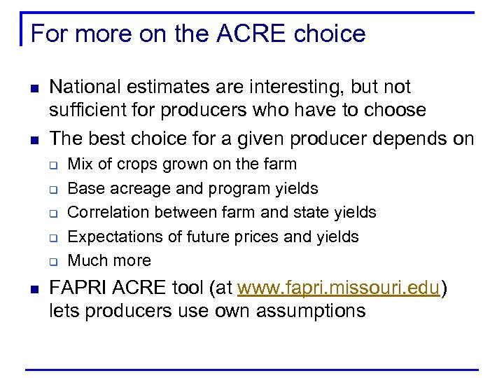 For more on the ACRE choice n n National estimates are interesting, but not