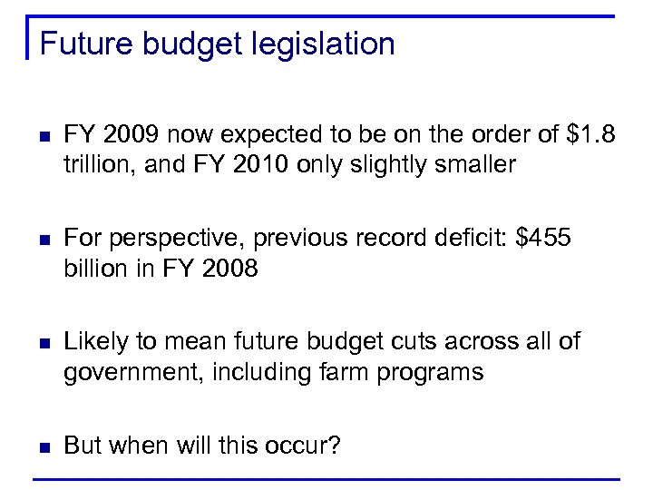 Future budget legislation n FY 2009 now expected to be on the order of