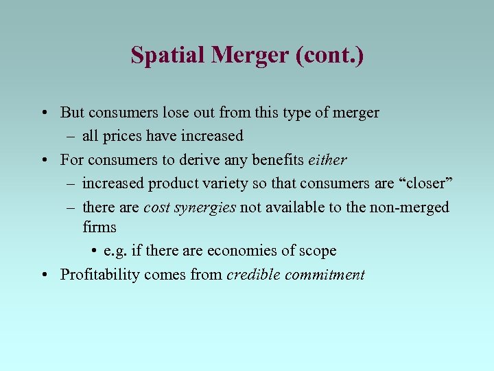 Spatial Merger (cont. ) • But consumers lose out from this type of merger