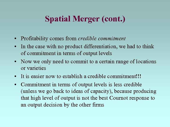 Spatial Merger (cont. ) • Profitability comes from credible commitment • In the case
