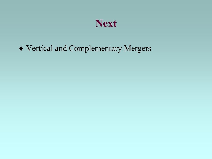 Next Vertical and Complementary Mergers 