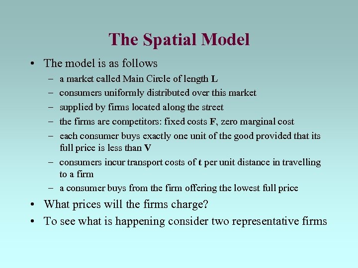 The Spatial Model • The model is as follows – – – a market