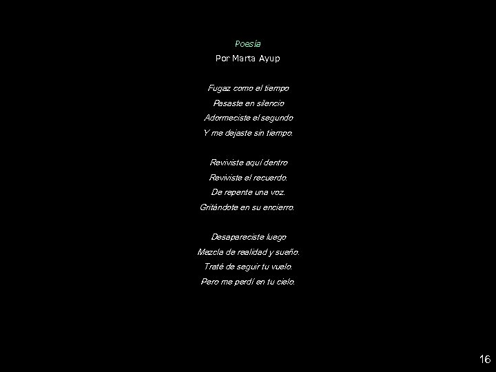 Poesía Por Marta Ayup Fugaz como el tiempo Pasaste en silencio Adormeciste el segundo
