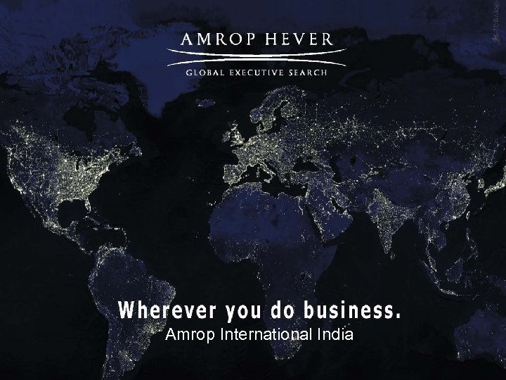 Amrop International Building winning Businesses Amrop India Office Amrop International India 