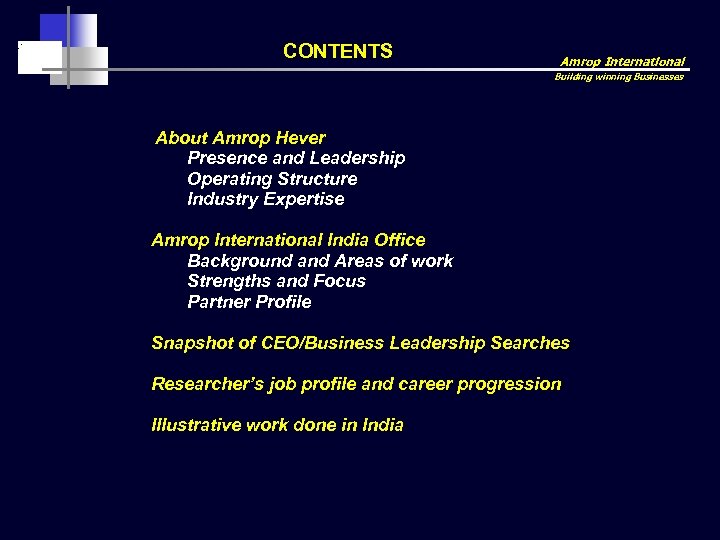 CONTENTS Amrop International Building winning Businesses About Amrop Hever Presence and Leadership Operating Structure