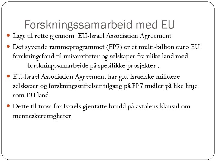 Forskningssamarbeid med EU Lagt til rette gjennom EU-Israel Association Agreement Det syvende rammeprogrammet (FP