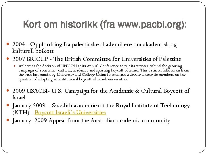 Kort om historikk (fra www. pacbi. org): 2004 - Oppfordring fra palestinske akademikere om