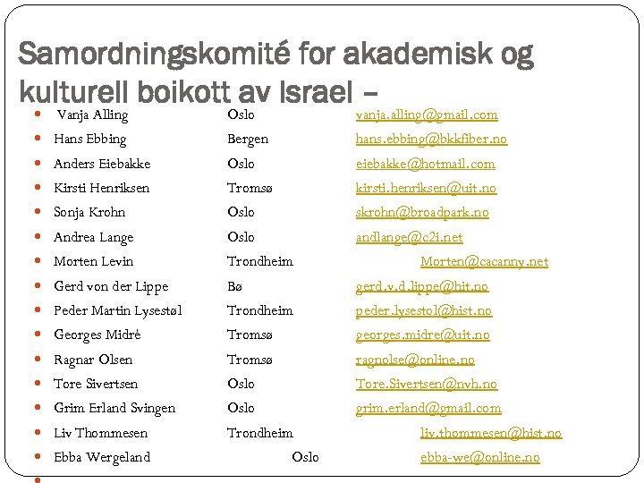 Samordningskomité for akademisk og kulturell boikott av Israel – Vanja Alling Oslo vanja. alling@gmail.