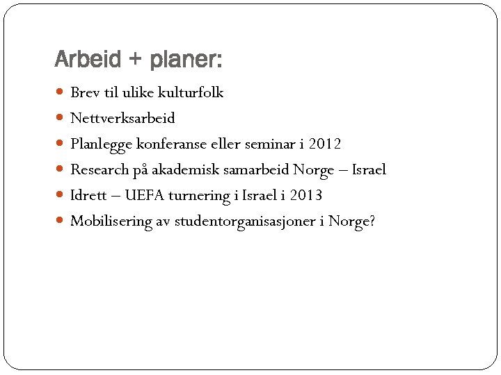 Arbeid + planer: Brev til ulike kulturfolk Nettverksarbeid Planlegge konferanse eller seminar i 2012