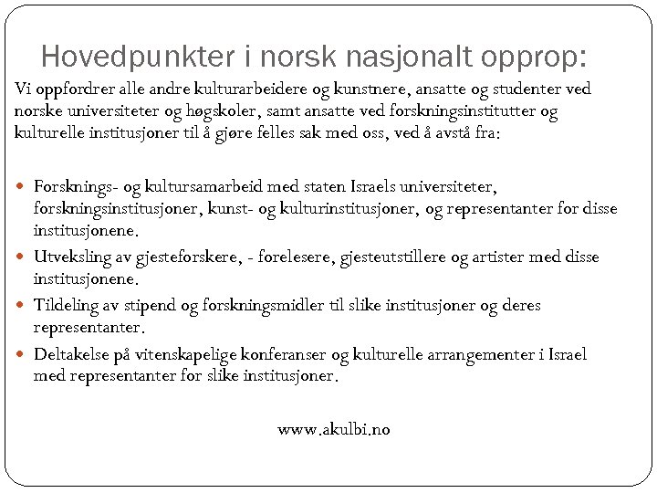 Hovedpunkter i norsk nasjonalt opprop: Vi oppfordrer alle andre kulturarbeidere og kunstnere, ansatte og