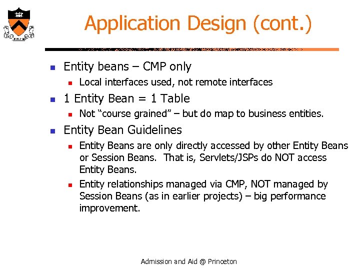 Application Design (cont. ) n Entity beans – CMP only n n 1 Entity