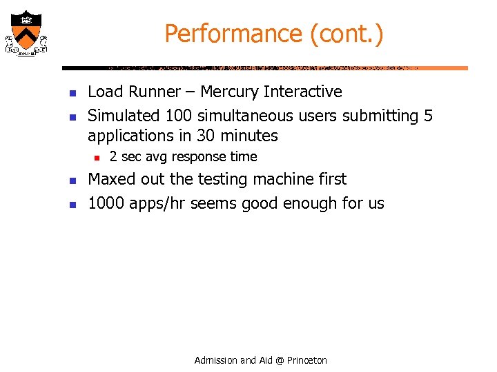 Performance (cont. ) n n Load Runner – Mercury Interactive Simulated 100 simultaneous users