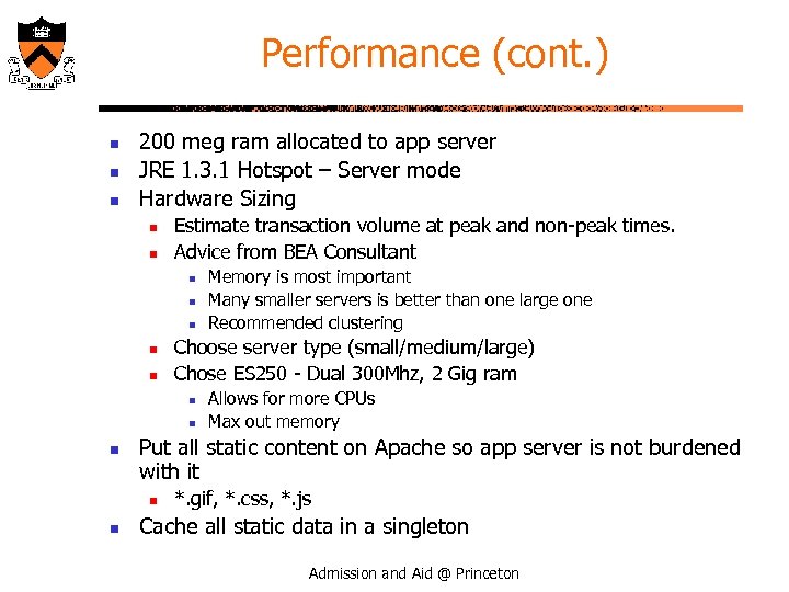 Performance (cont. ) n n n 200 meg ram allocated to app server JRE