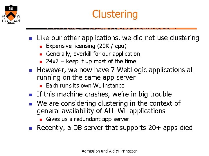 Clustering n Like our other applications, we did not use clustering n n However,