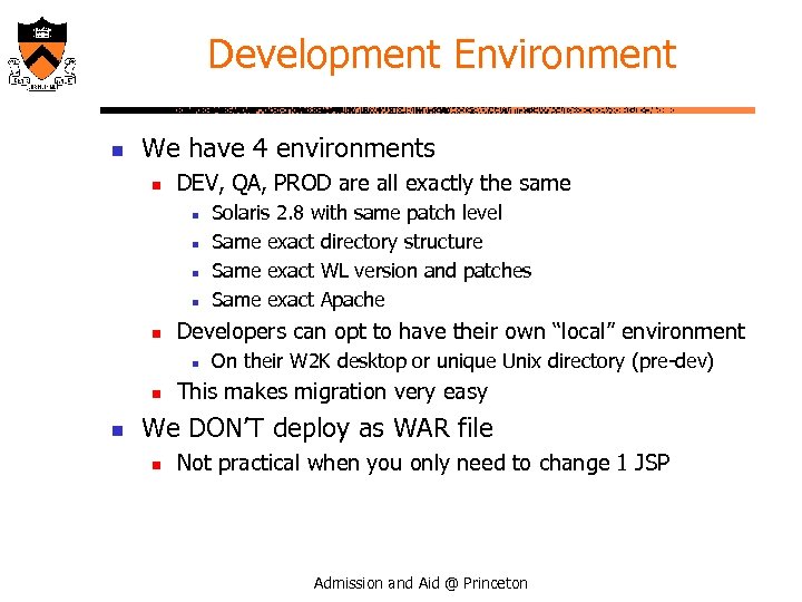 Development Environment n We have 4 environments n DEV, QA, PROD are all exactly