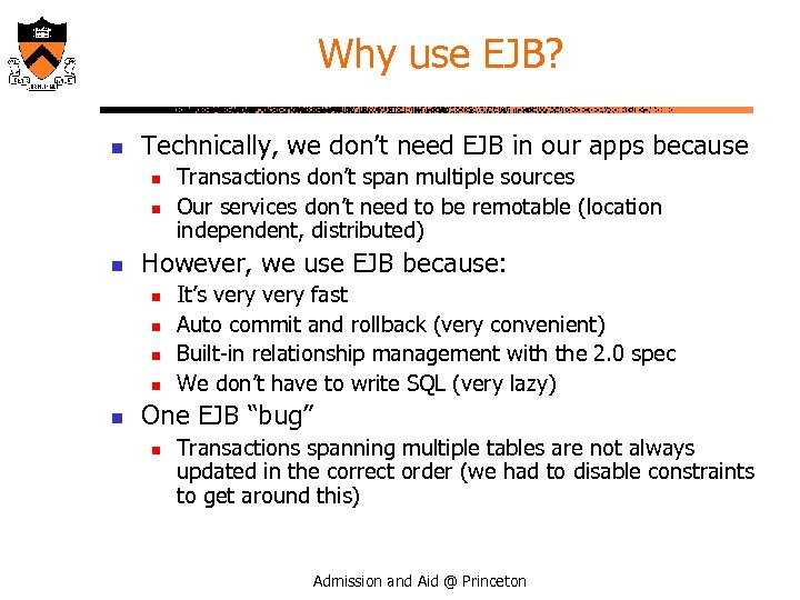 Why use EJB? n Technically, we don’t need EJB in our apps because n