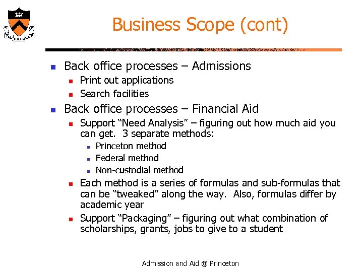 Business Scope (cont) n Back office processes – Admissions n n n Print out